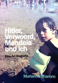 Hitler, Verwoerd, Mandela und ich