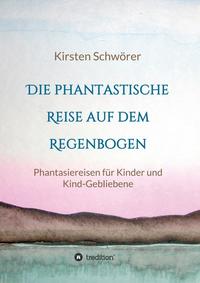 Die phantastische Reise auf dem Regenbogen