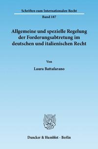 Allgemeine und spezielle Regelung der Forderungsabtretung im deutschen und italienischen Recht.