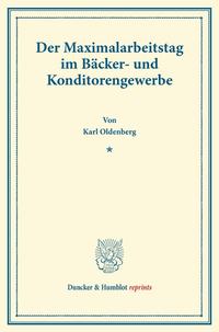 Der Maximalarbeitstag im Bäcker- und Konditorengewerbe.