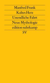 Kaltes Herz. Unendliche Fahrt. Neue Mythologie