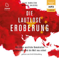 Die lautlose Eroberung: Wie China westliche Demokratien unterwandert und die Welt neu ordnet