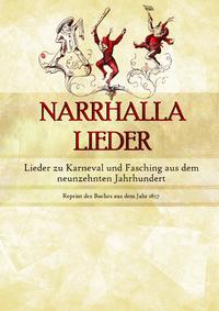 Narrhalla Lieder - Lieder zu Karneval und Fasching aus dem neunzehnten Jahrhundert