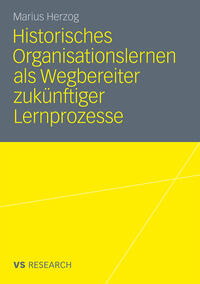 Historisches Organisationslernen als Wegbereiter zukünftiger Lernprozesse