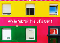 Architektur treibt's bunt (Wandkalender 2023 DIN A3 quer)