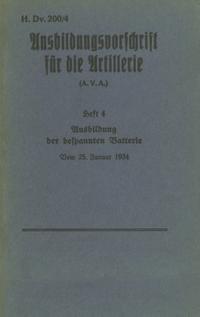 H.Dv. 200/4 Ausbildungsvorschrift für die Artillerie - Heft 4 Ausbildung der bespannten Batterie - Vom 25. Januar 1934