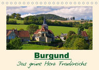 Burgund - Das grüne Herz Frankreichs (Tischkalender 2022 DIN A5 quer)