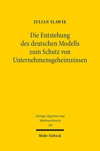 Die Entstehung des deutschen Modells zum Schutz von Unternehmensgeheimnissen