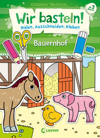 Wir basteln! - Malen, Ausschneiden, Kleben - Bauernhof