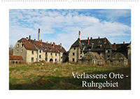 Verlassene Orte Ruhrgebiet (Wandkalender 2023 DIN A2 quer)