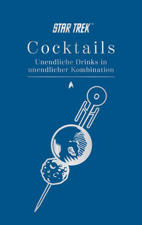 Star Trek Cocktails – Unendliche Drinks in unendlicher Kombination