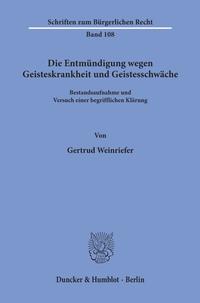 Die Entmündigung wegen Geisteskrankheit und Geistesschwäche.