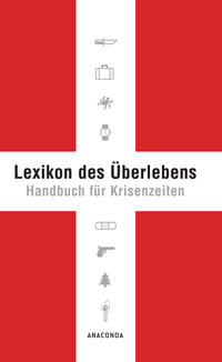 Lexikon des Überlebens. Handbuch für Krisenzeiten