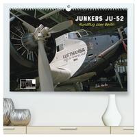 Junkers Ju-52 Rundflug über Berlin (hochwertiger Premium Wandkalender 2024 DIN A2 quer), Kunstdruck in Hochglanz