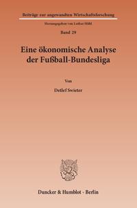 Eine ökonomische Analyse der Fußball-Bundesliga.