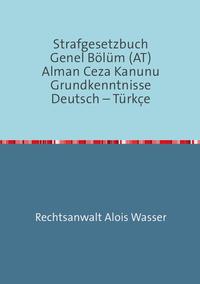 Rechtskunde / Strafgesetzbuch (StGB) Allgemeiner Teil Deutsch-Türkisch