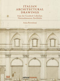 Italian Architectural Drawings from the Cronstedt Collection in the Nationalmuseum, Stockholm