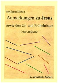 Anmerkungen zu Jesus sowie den Ur- und Frühchristen