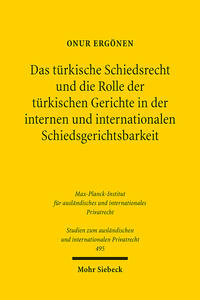 Das türkische Schiedsrecht und die Rolle der türkischen Gerichte in der internen und internationalen Schiedsgerichtsbarkeit