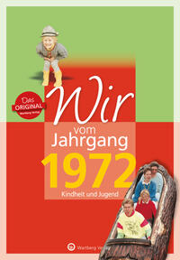 Wir vom Jahrgang 1972 - Kindheit und Jugend