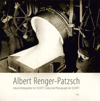 Albert Renger-Patzsch - Industriefotografien für SCHOTT / Industrial Photographs for SCHOTT