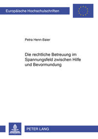 Die rechtliche Betreuung im Spannungsfeld zwischen Hilfe und Bevormundung