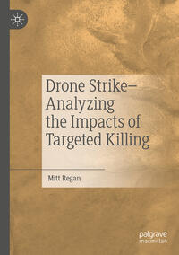 Drone Strike–Analyzing the Impacts of Targeted Killing