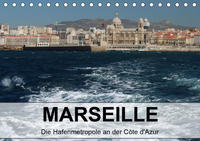 MARSEILLE - Die Hafenmetropole an der Côte d'Azur (Tischkalender 2021 DIN A5 quer)