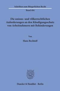 Die unions- und völkerrechtlichen Anforderungen an den Kündigungsschutz von Arbeitnehmern mit Behinderungen.