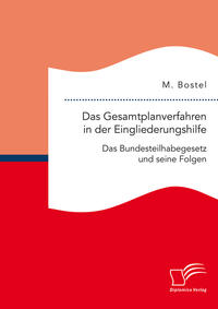 Das Gesamtplanverfahren in der Eingliederungshilfe: Das Bundesteilhabegesetz und seine Folgen