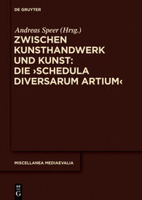 Zwischen Kunsthandwerk und Kunst: Die ‚Schedula diversarum artium‘