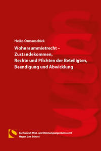 Wohnraummietrecht – Zustandekommen, Rechte und Pflichten der Beteiligten, Beendigung und Abwicklung