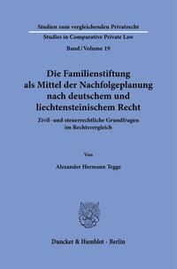 Die Familienstiftung als Mittel der Nachfolgeplanung nach deutschem und liechtensteinischem Recht.