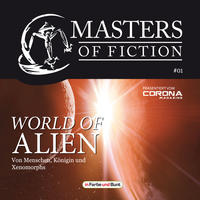 Masters of Fiction 1: World of Alien - Von Menschen, Königin und Xenomorphs