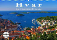 Hvar - Die Sonneninsel Kroatiens (Wandkalender 2023 DIN A2 quer)