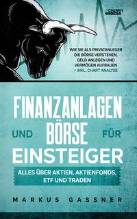 Finanzanlagen und Börse für Einsteiger – Alles über Aktien, Aktienfonds, ETF und Traden