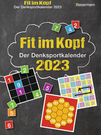 Fit im Kopf - der Denksport-Kalender 2023. Jeden Tag Gehirnjogging mit dem beliebten Abreißkalender