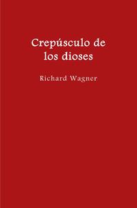 El anillo del nibelungo = Der Ring des Nibelungen / Crepúsculo de los dioses