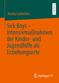 Sick Boys – Intensivmaßnahmen der Kinder- und Jugendhilfe als Erziehungsorte