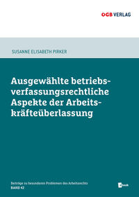 Ausgewählte betriebsverfassungsrechtliche Aspekte der Arbeitskräfteüberlasung