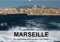 MARSEILLE - Die Hafenmetropole an der Côte d'Azur (Wandkalender 2022 DIN A2 quer)