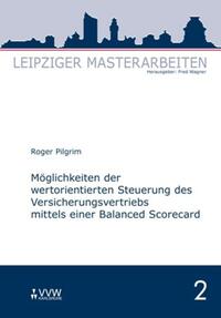 Möglichkeiten der wertorientierten Steuerung des Versicherungsvertriebs mittels einer Balanced Scorecard