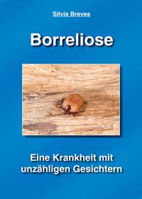 Borreliose - Eine Krankheit mit unzähligen Gesichtern