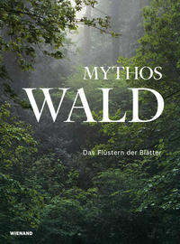 Mythos Wald. Das Flüstern der Blätter