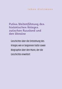 Putins Weiterführung des historischen Krieges zwischen Russland und der Ukraine