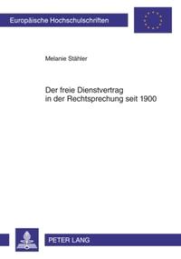 Der freie Dienstvertrag in der Rechtsprechung seit 1900