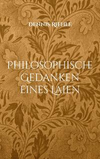 Philosophische Gedanken eines Laien