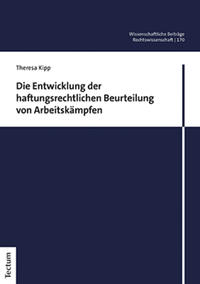 Die Entwicklung der haftungsrechtlichen Beurteilung von Arbeitskämpfen