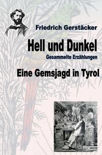 Werkausgabe Friedrich Gerstäcker Ausgabe letzter Hand / Hell und Dunkel. Eine Gemsjagd in Tyrol.