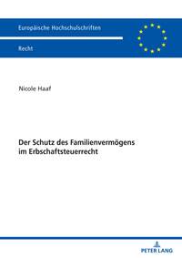 Der Schutz des Familienvermögens im Erbschaftsteuerrecht